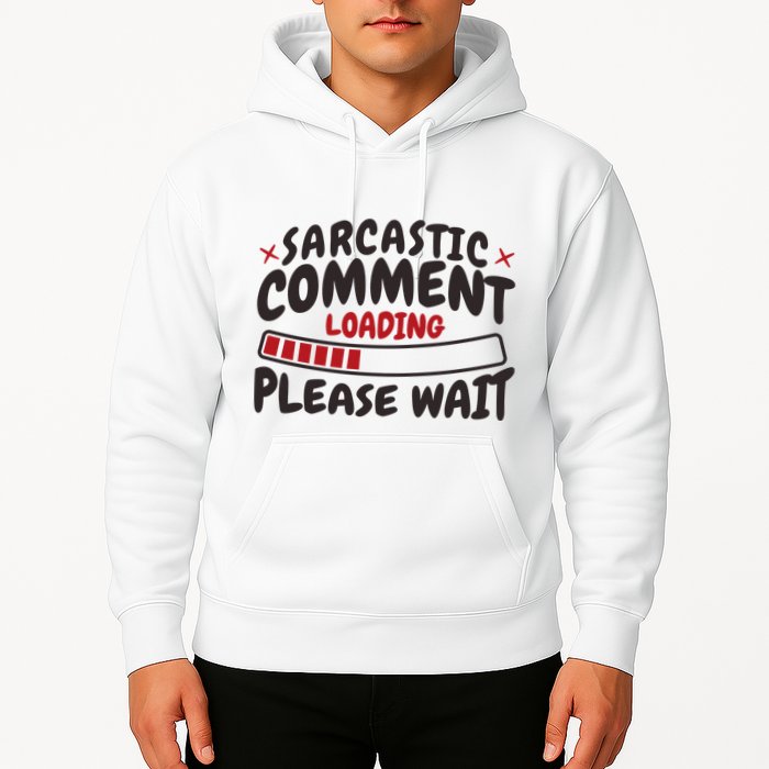 Sarcastic Comment Loading Please Wait Funny Hoodie