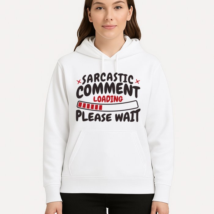 Sarcastic Comment Loading Please Wait Funny Hoodie