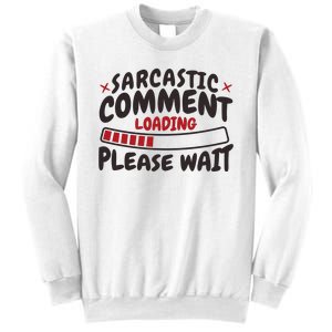 Sarcastic Comment Loading Please Wait Funny Sweatshirt