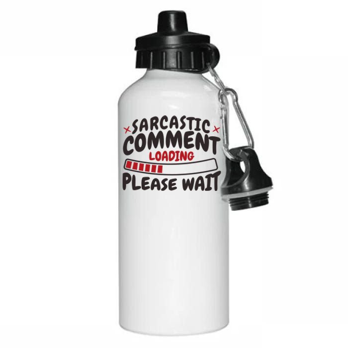 Sarcastic Comment Loading Please Wait Funny Aluminum Water Bottle