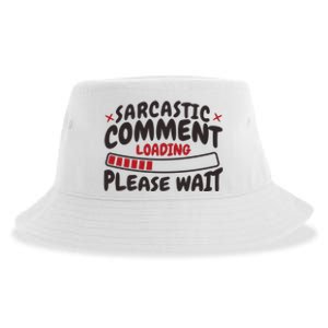 Sarcastic Comment Loading Please Wait Funny Sustainable Bucket Hat