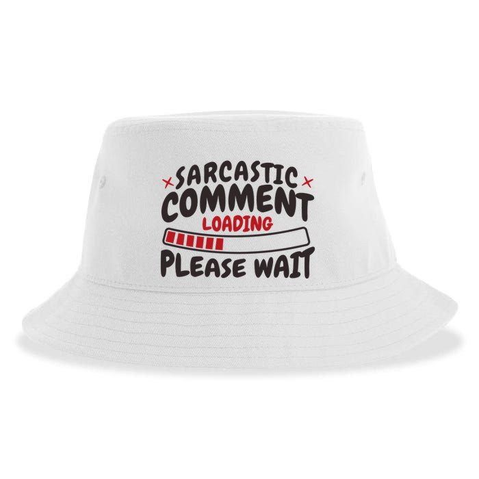 Sarcastic Comment Loading Please Wait Funny Sustainable Bucket Hat
