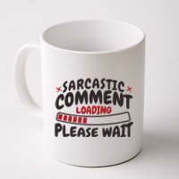 Sarcastic Comment Loading Please Wait Funny Coffee Mug