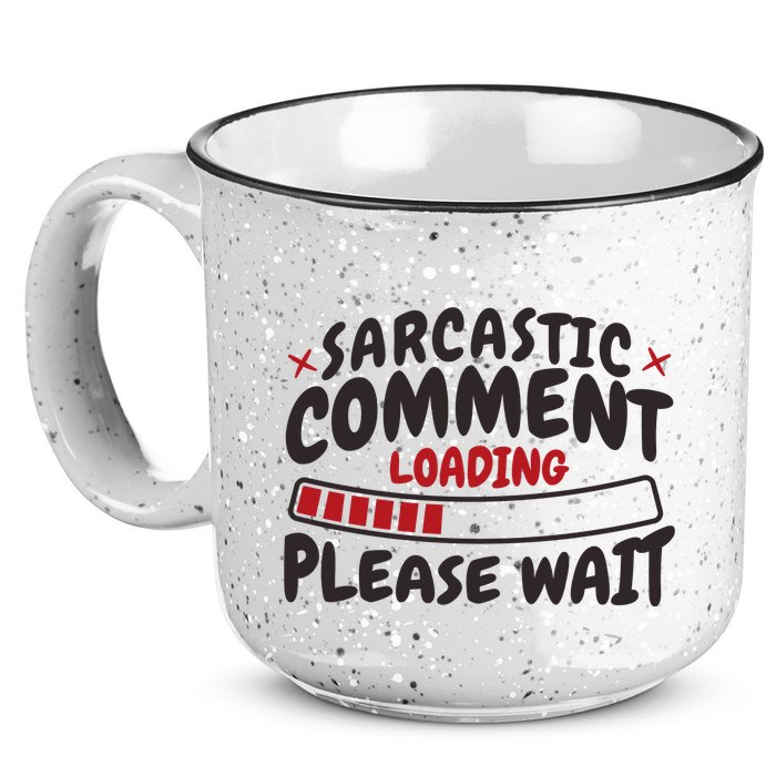 Sarcastic Comment Loading Please Wait Funny 15oz Campfire Ceramic Mug