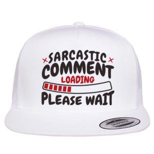 Sarcastic Comment Loading Please Wait Funny Flat Bill Trucker Hat