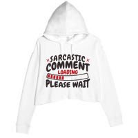 Sarcastic Comment Loading Please Wait Funny Crop Fleece Hoodie