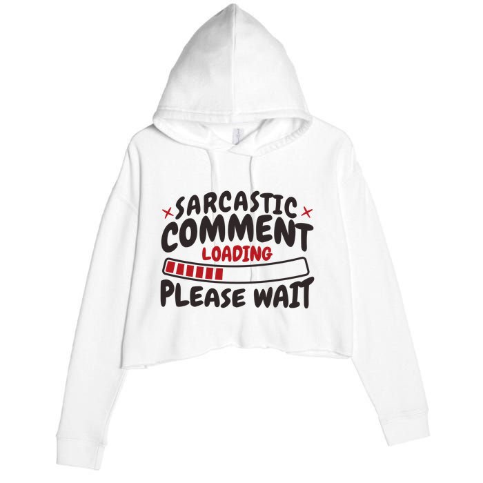 Sarcastic Comment Loading Please Wait Funny Crop Fleece Hoodie