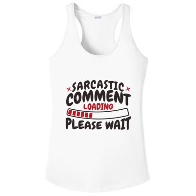 Sarcastic Comment Loading Please Wait Funny Ladies PosiCharge Competitor Racerback Tank