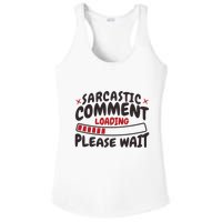 Sarcastic Comment Loading Please Wait Funny Ladies PosiCharge Competitor Racerback Tank