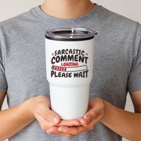 Sarcastic Comment Loading Please Wait Funny Tumbler