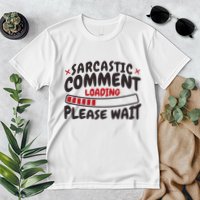 Sarcastic Comment Loading Please Wait Funny Premium T-Shirt