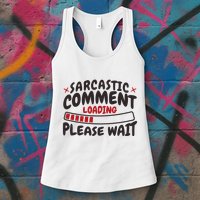 Sarcastic Comment Loading Please Wait Funny Womens Tank Top