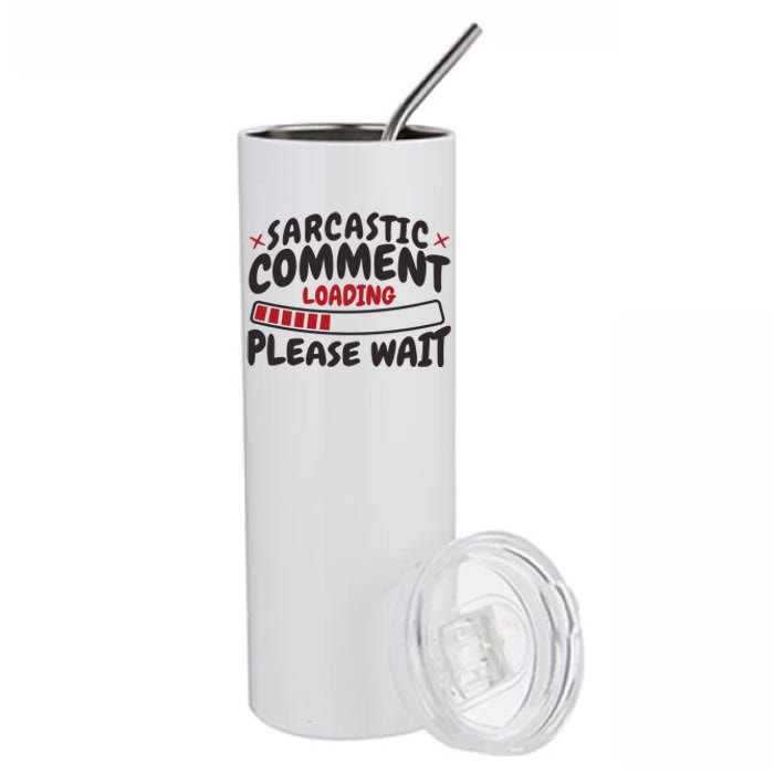 Sarcastic Comment Loading Please Wait Funny Stainless Steel Tumbler