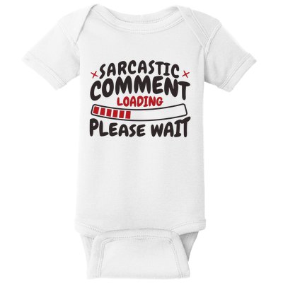 Sarcastic Comment Loading Please Wait Funny Baby Bodysuit