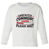 Sarcastic Comment Loading Please Wait Funny Toddler Long Sleeve Shirt