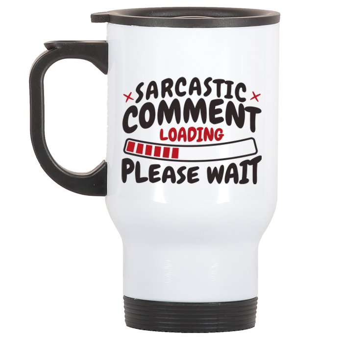 Sarcastic Comment Loading Please Wait Funny Stainless Steel Travel Mug