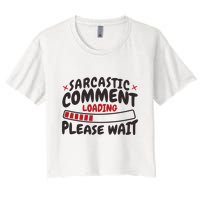 Sarcastic Comment Loading Please Wait Funny Crop Top