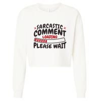 Sarcastic Comment Loading Please Wait Funny Cropped Pullover Crew