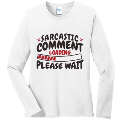 Sarcastic Comment Loading Please Wait Funny Ladies Long Sleeve Shirt