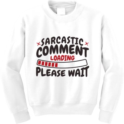 Sarcastic Comment Loading Please Wait Funny Kids Sweatshirt