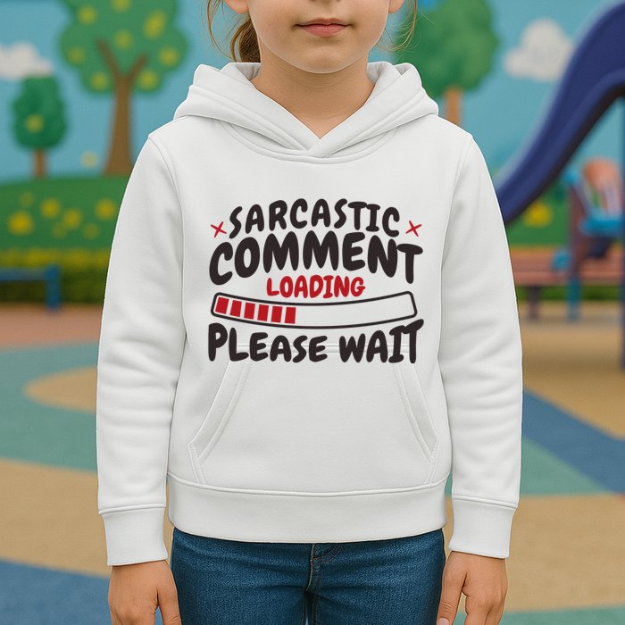 Sarcastic Comment Loading Please Wait Funny Kids Hoodie
