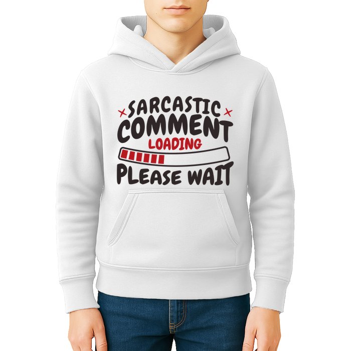 Sarcastic Comment Loading Please Wait Funny Kids Hoodie