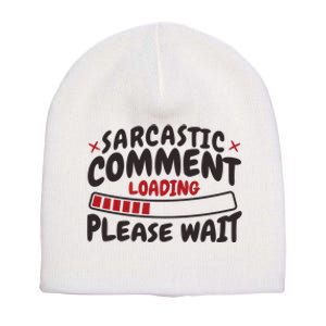 Sarcastic Comment Loading Please Wait Funny Short Acrylic Beanie