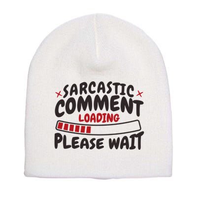 Sarcastic Comment Loading Please Wait Funny Short Acrylic Beanie