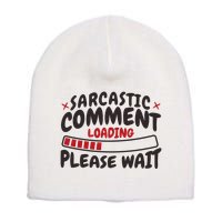 Sarcastic Comment Loading Please Wait Funny Short Acrylic Beanie