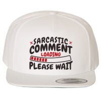 Sarcastic Comment Loading Please Wait Funny Wool Snapback Cap