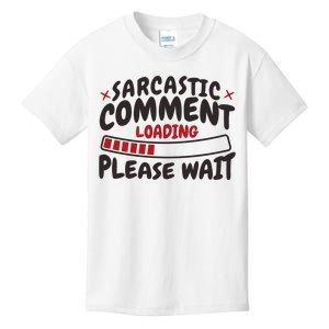 Sarcastic Comment Loading Please Wait Funny Kids T-Shirt