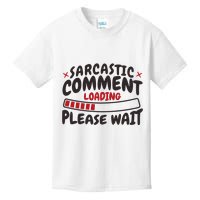 Sarcastic Comment Loading Please Wait Funny Kids T-Shirt
