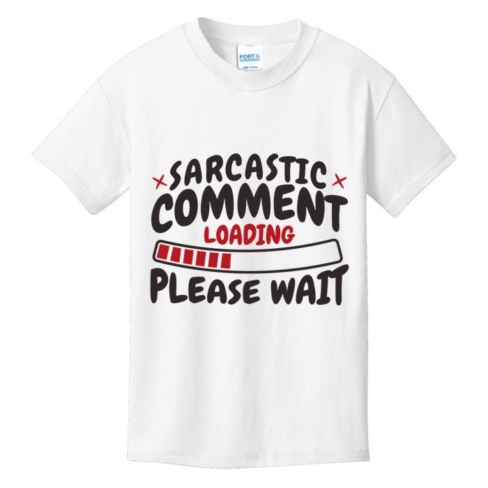 Sarcastic Comment Loading Please Wait Funny Kids T-Shirt