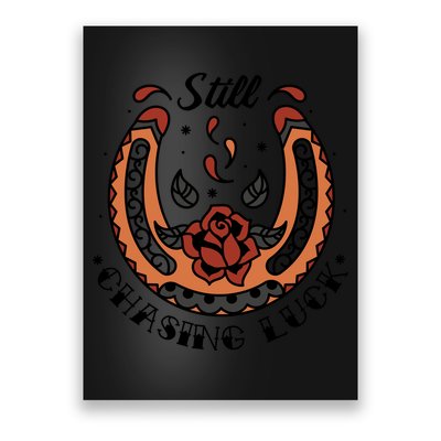 Still Chasing Luck Horseshoe Poster