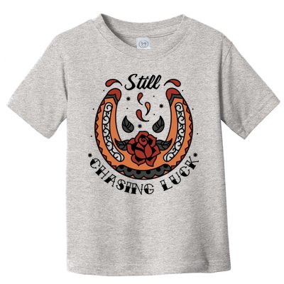 Still Chasing Luck Horseshoe Toddler T-Shirt