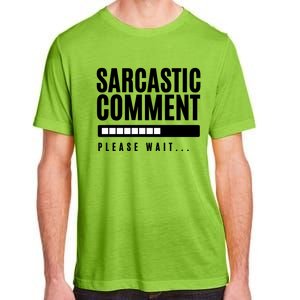 Sarcastic Comment Loading Please Wait Adult ChromaSoft Performance T-Shirt