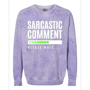 Sarcastic Comment Loading Please Wait Colorblast Crewneck Sweatshirt