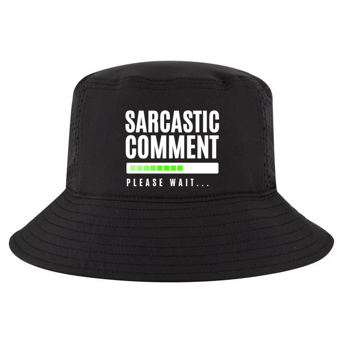 Sarcastic Comment Loading Please Wait Cool Comfort Performance Bucket Hat