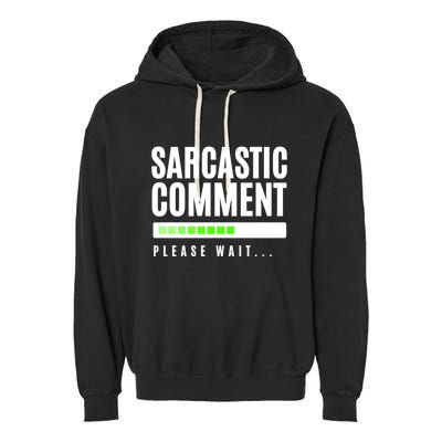 Sarcastic Comment Loading Please Wait Garment-Dyed Fleece Hoodie