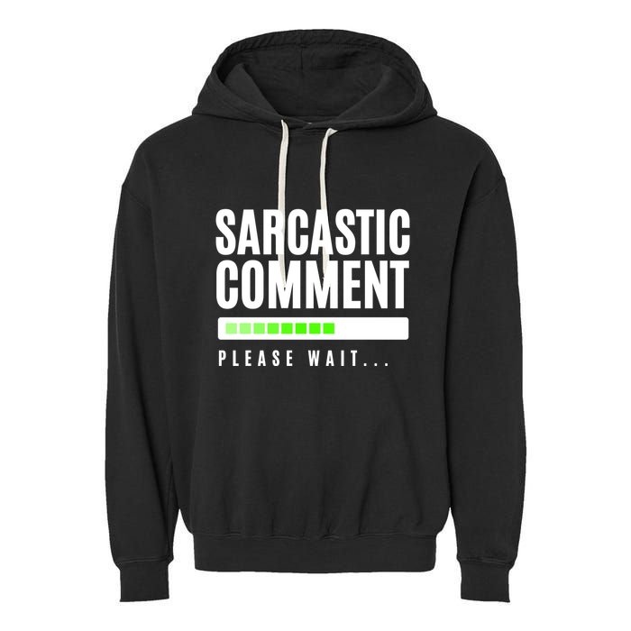 Sarcastic Comment Loading Please Wait Garment-Dyed Fleece Hoodie