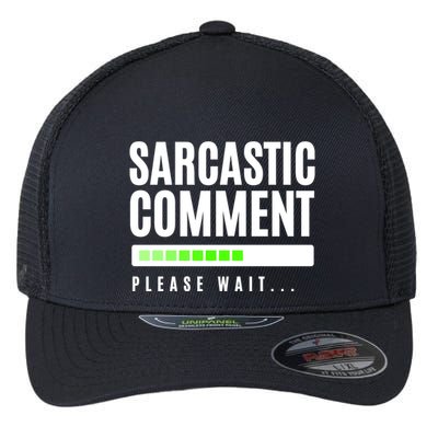Sarcastic Comment Loading Please Wait Flexfit Unipanel Trucker Cap