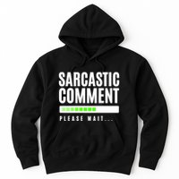 Sarcastic Comment Loading Please Wait Hoodie