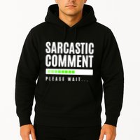 Sarcastic Comment Loading Please Wait Hoodie