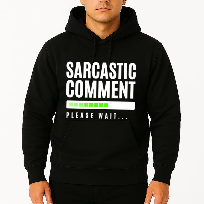 Sarcastic Comment Loading Please Wait Hoodie