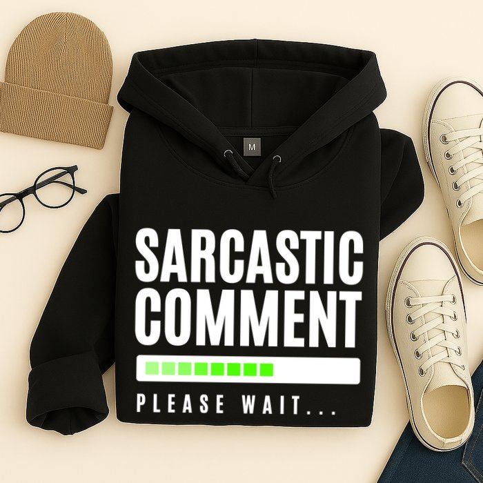 Sarcastic Comment Loading Please Wait Hoodie