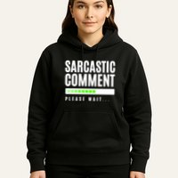 Sarcastic Comment Loading Please Wait Hoodie