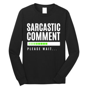 Sarcastic Comment Loading Please Wait Long Sleeve Shirt