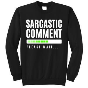 Sarcastic Comment Loading Please Wait Sweatshirt