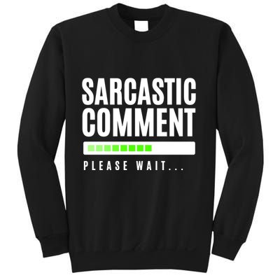 Sarcastic Comment Loading Please Wait Sweatshirt