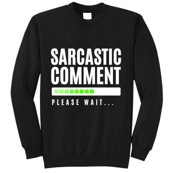 Sarcastic Comment Loading Please Wait Sweatshirt